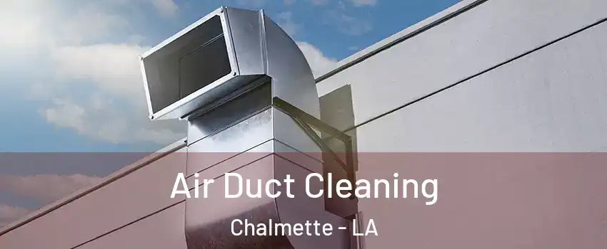  Air Duct Cleaning Chalmette - LA
