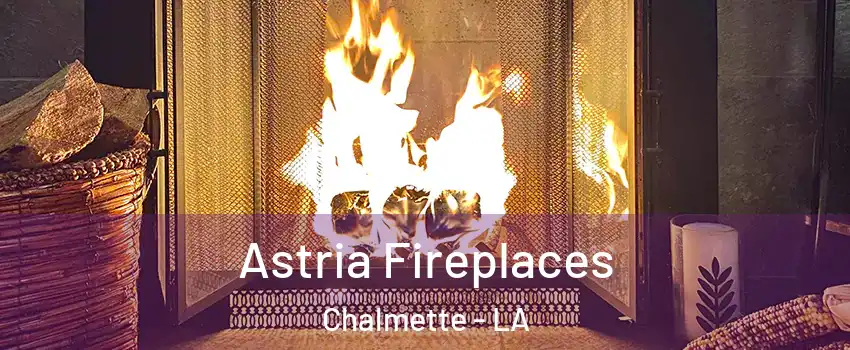  Astria Fireplaces Chalmette - LA
