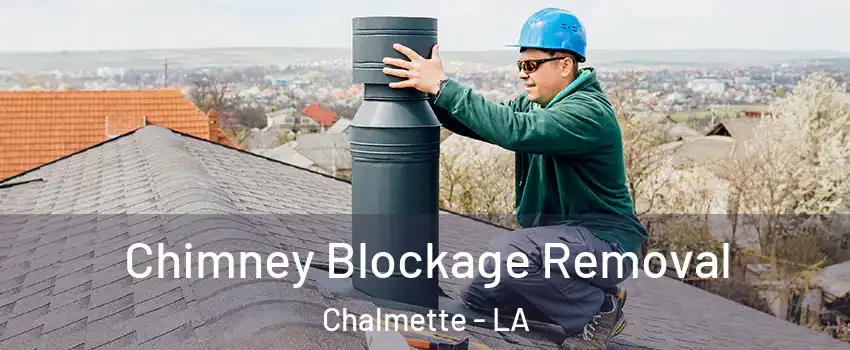 Chimney Blockage Removal Chalmette - LA