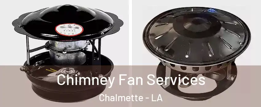  Chimney Fan Services Chalmette - LA