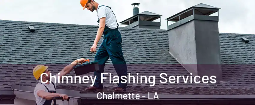 Chimney Flashing Services Chalmette - LA