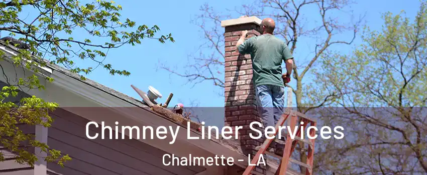 Chimney Liner Services Chalmette - LA