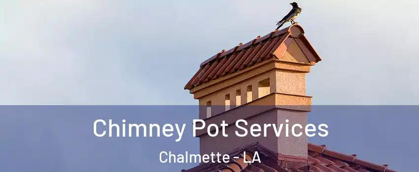  Chimney Pot Services Chalmette - LA