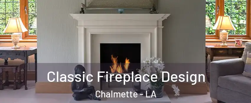  Classic Fireplace Design Chalmette - LA