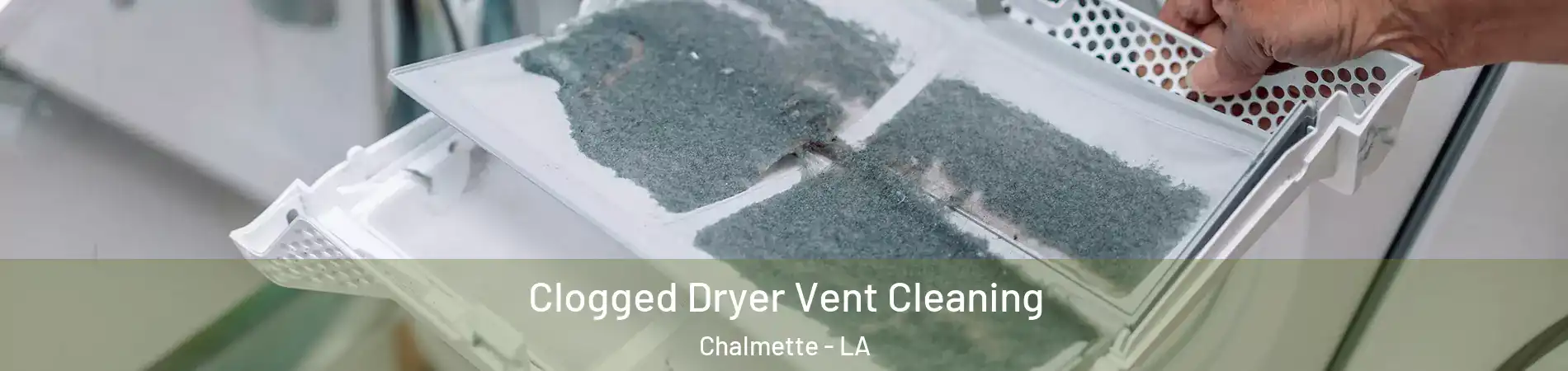  Clogged Dryer Vent Cleaning Chalmette - LA
