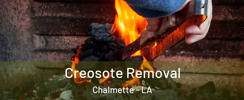  Creosote Removal Chalmette - LA