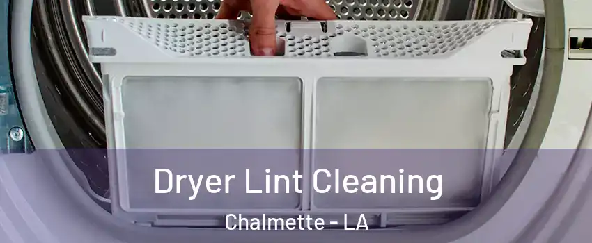  Dryer Lint Cleaning Chalmette - LA