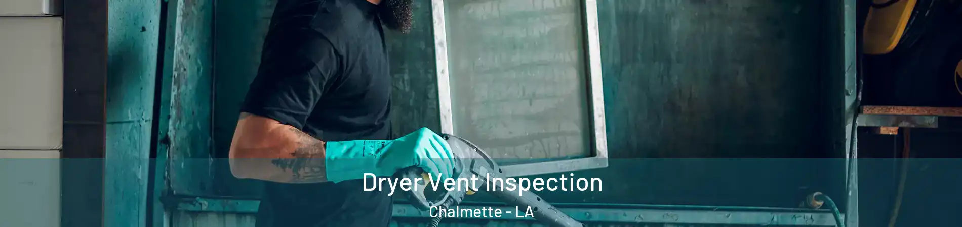  Dryer Vent Inspection Chalmette - LA