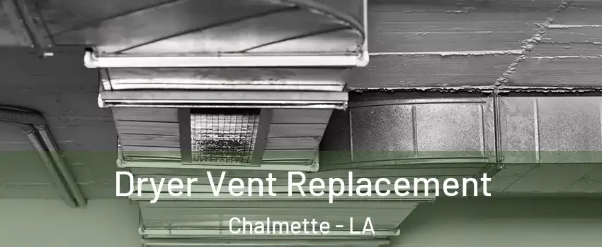 Dryer Vent Replacement Chalmette - LA