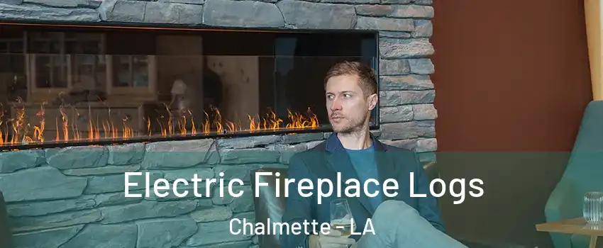 Electric Fireplace Logs Chalmette - LA
