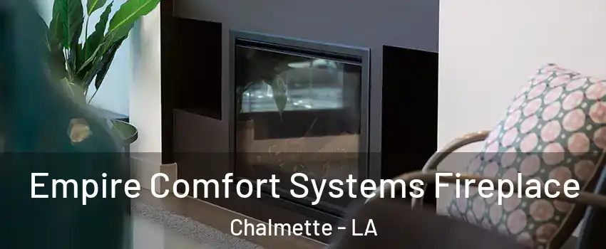  Empire Comfort Systems Fireplace Chalmette - LA
