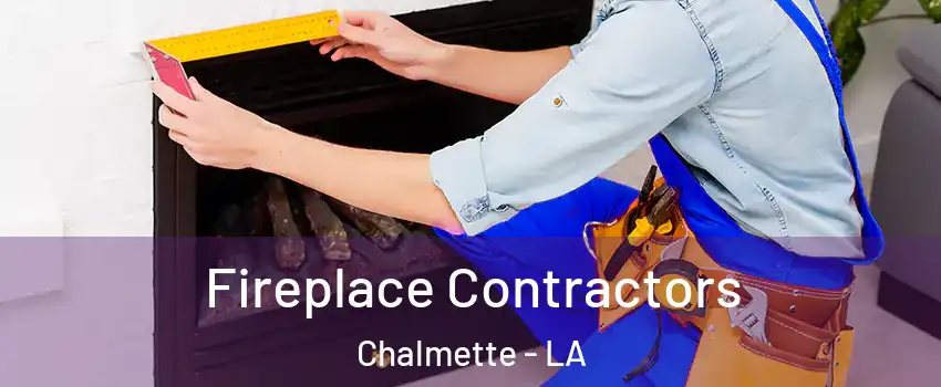  Fireplace Contractors Chalmette - LA
