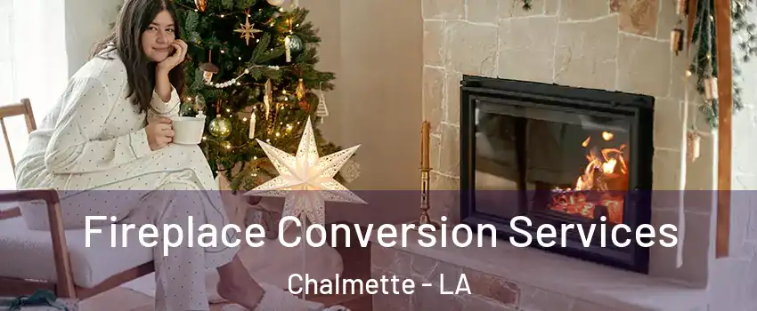  Fireplace Conversion Services Chalmette - LA