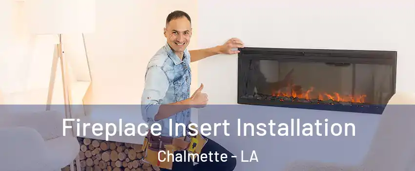  Fireplace Insert Installation Chalmette - LA