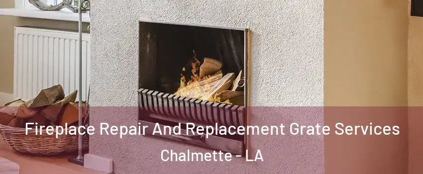  Fireplace Repair And Replacement Grate Services Chalmette - LA