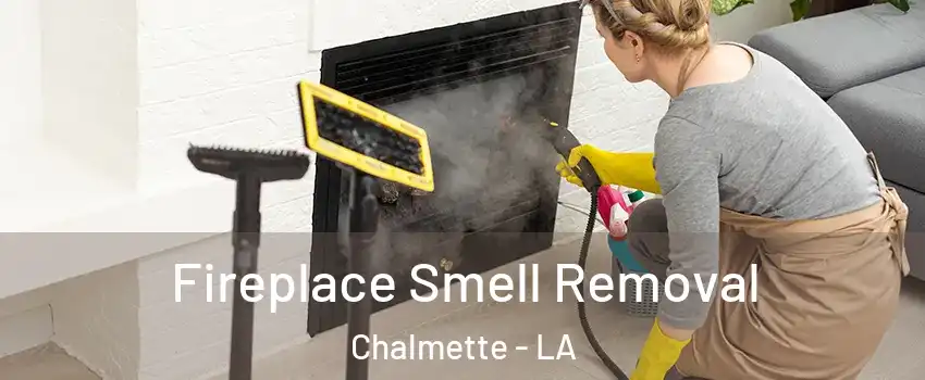  Fireplace Smell Removal Chalmette - LA