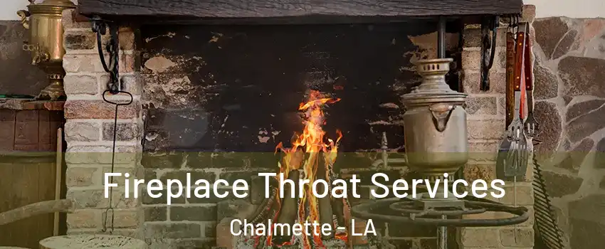 Fireplace Throat Services Chalmette - LA