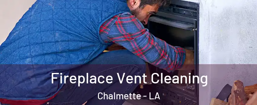  Fireplace Vent Cleaning Chalmette - LA