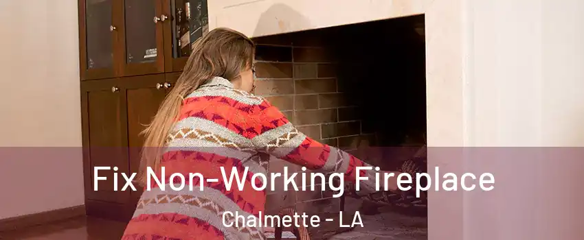  Fix Non-Working Fireplace Chalmette - LA