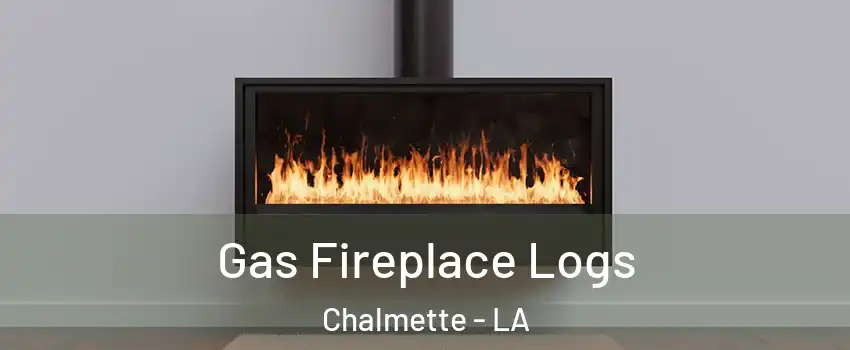 Gas Fireplace Logs Chalmette - LA