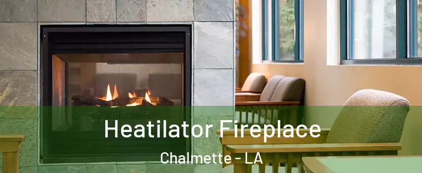  Heatilator Fireplace Chalmette - LA