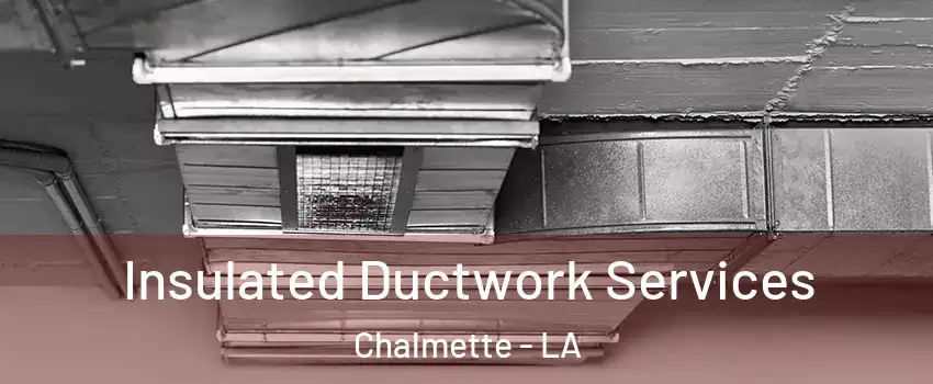Insulated Ductwork Services Chalmette - LA