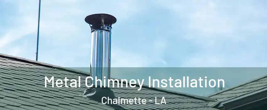  Metal Chimney Installation Chalmette - LA