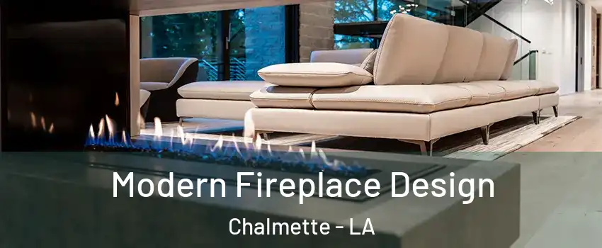 Modern Fireplace Design Chalmette - LA