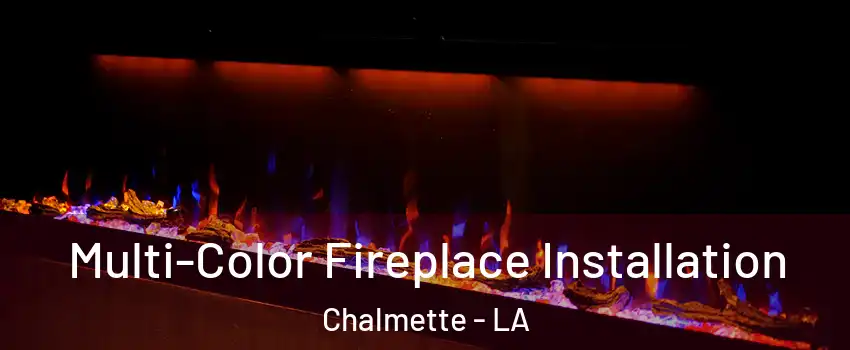  Multi-Color Fireplace Installation Chalmette - LA