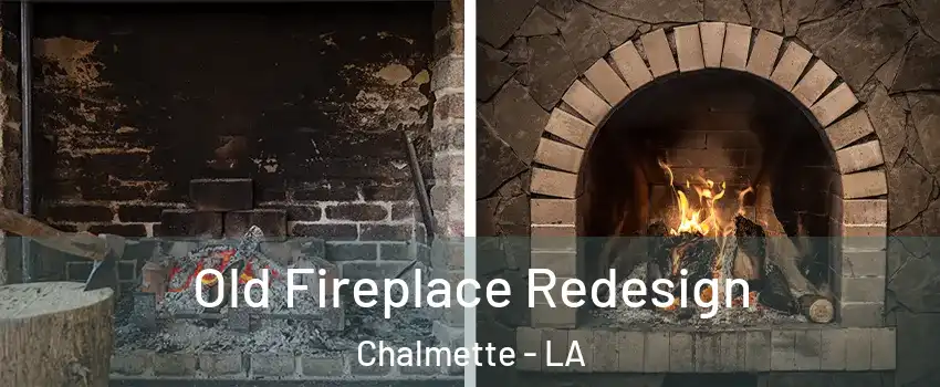 Old Fireplace Redesign Chalmette - LA