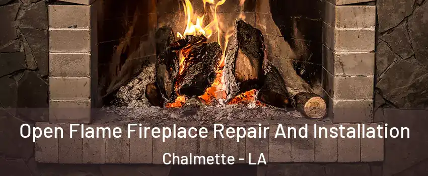  Open Flame Fireplace Repair And Installation Chalmette - LA