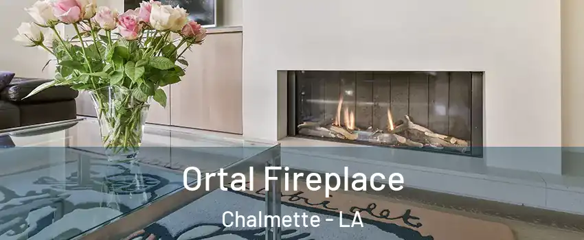 Ortal Fireplace Chalmette - LA