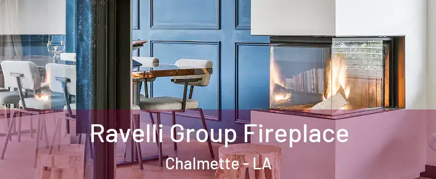  Ravelli Group Fireplace Chalmette - LA