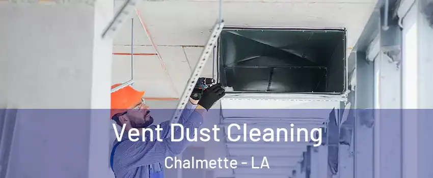 Vent Dust Cleaning Chalmette - LA