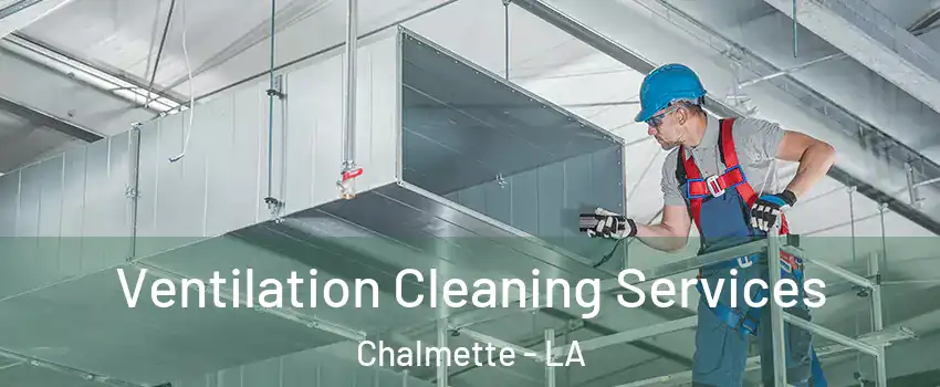  Ventilation Cleaning Services Chalmette - LA